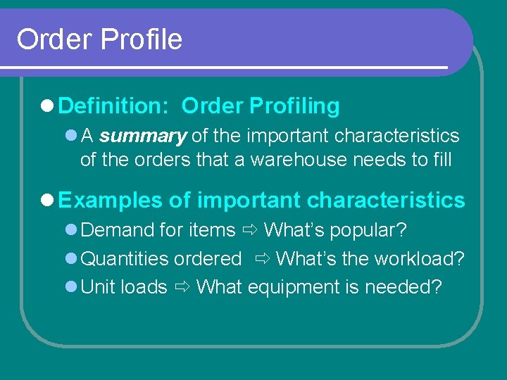 Order Profile l Definition: Order Profiling l A summary of the important characteristics of