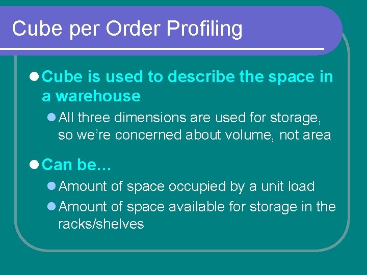 Cube per Order Profiling l Cube is used to describe the space in a