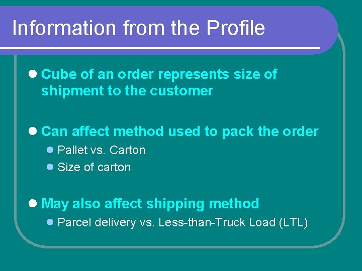 Information from the Profile l Cube of an order represents size of shipment to