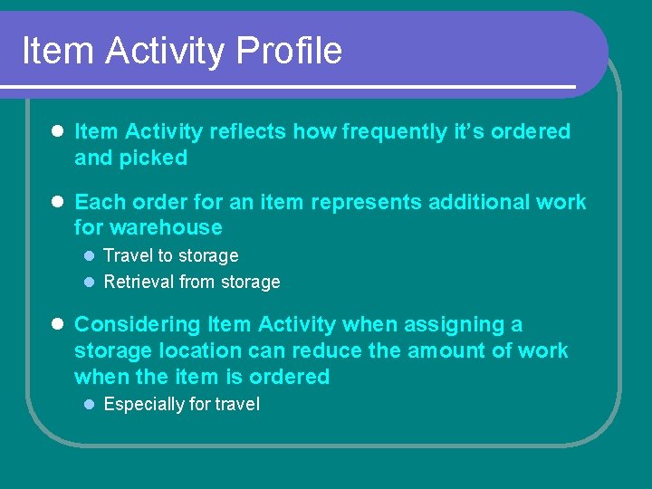 Item Activity Profile l Item Activity reflects how frequently it’s ordered and picked l