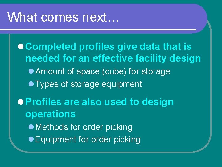 What comes next… l Completed profiles give data that is needed for an effective