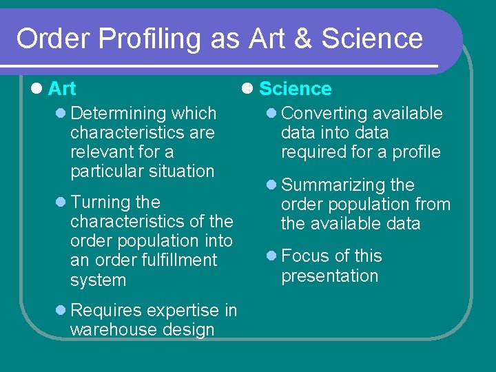 Order Profiling as Art & Science l Art l Determining which characteristics are relevant
