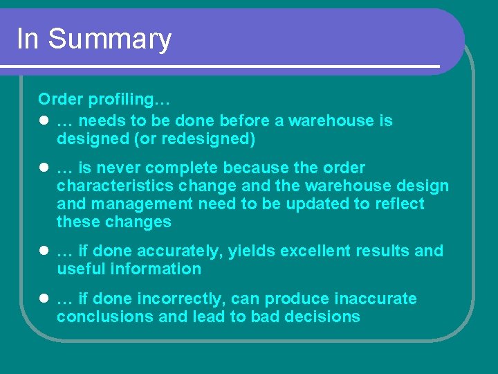 In Summary Order profiling… l … needs to be done before a warehouse is