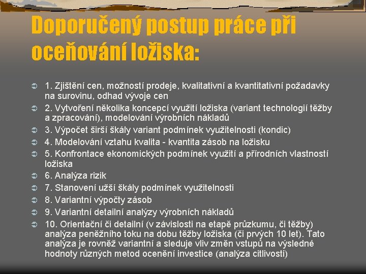 Doporučený postup práce při oceňování ložiska: Ü Ü Ü Ü Ü 1. Zjištění cen,