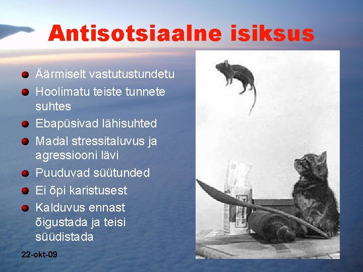 Antisotsiaalne isiksus Äärmiselt vastutustundetu Hoolimatu teiste tunnete suhtes Ebapüsivad lähisuhted Madal stressitaluvus ja agressiooni Antisotsiaalne isiksus Äärmiselt vastutustundetu Hoolimatu teiste tunnete suhtes Ebapüsivad lähisuhted Madal stressitaluvus ja agressiooni