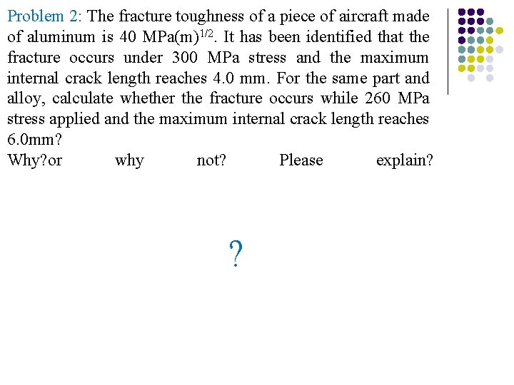 Problem 2: The fracture toughness of a piece of aircraft made of aluminum is