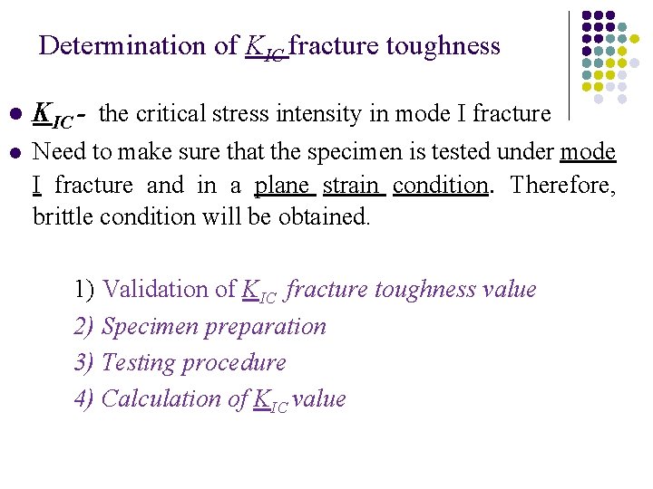 Determination of KIC fracture toughness l KIC - the critical stress intensity in mode