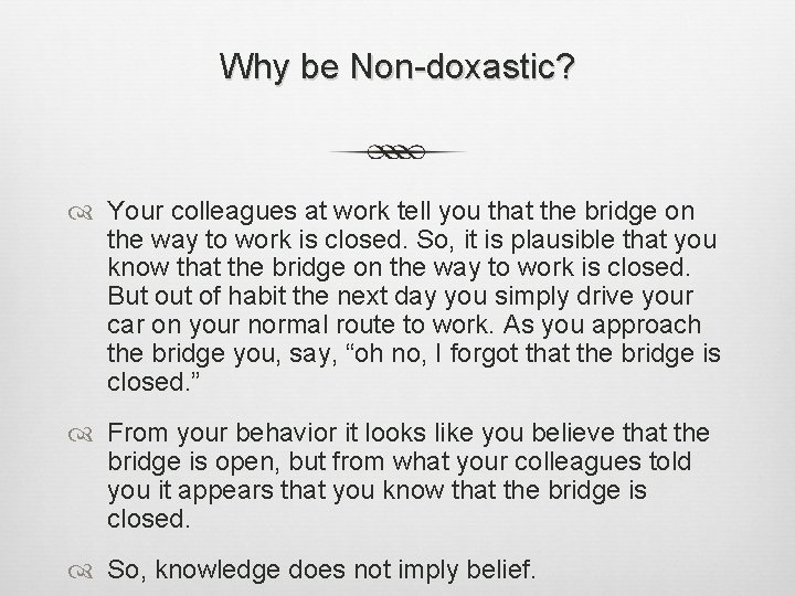 Why be Non-doxastic? Your colleagues at work tell you that the bridge on the