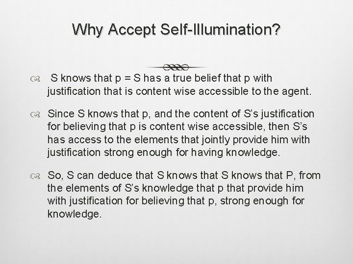 Why Accept Self-Illumination? S knows that p = S has a true belief that