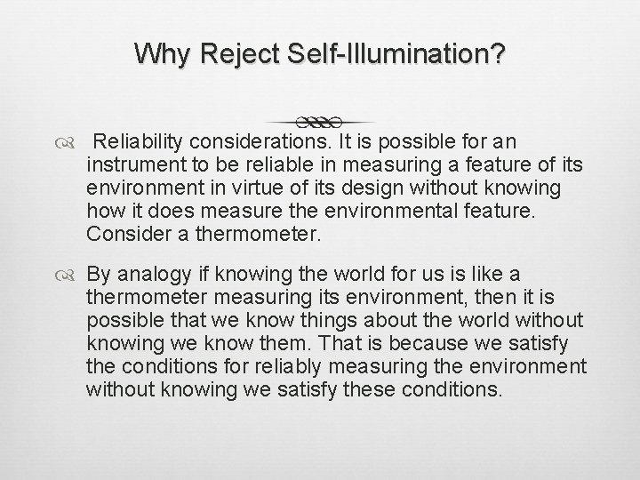 Why Reject Self-Illumination? Reliability considerations. It is possible for an instrument to be reliable