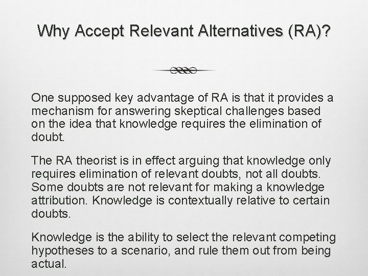 Why Accept Relevant Alternatives (RA)? One supposed key advantage of RA is that it