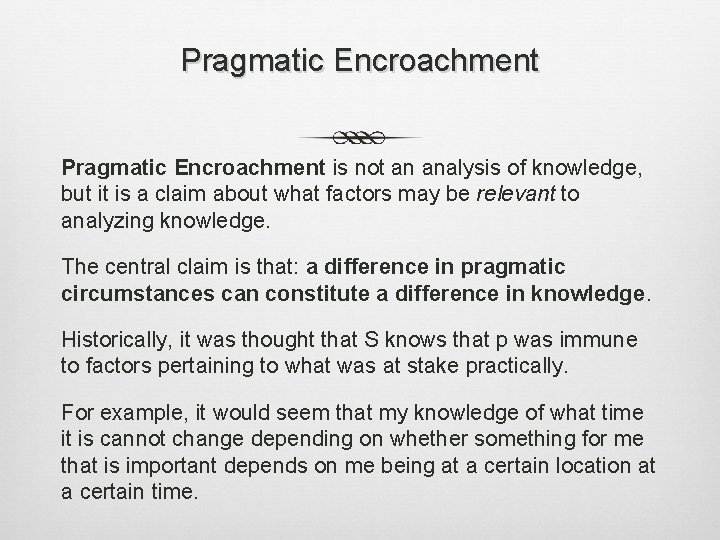 Pragmatic Encroachment is not an analysis of knowledge, but it is a claim about