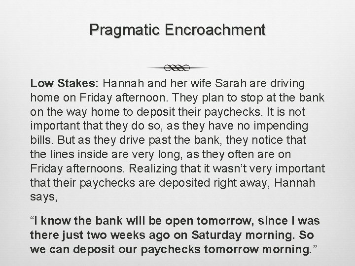 Pragmatic Encroachment Low Stakes: Hannah and her wife Sarah are driving home on Friday