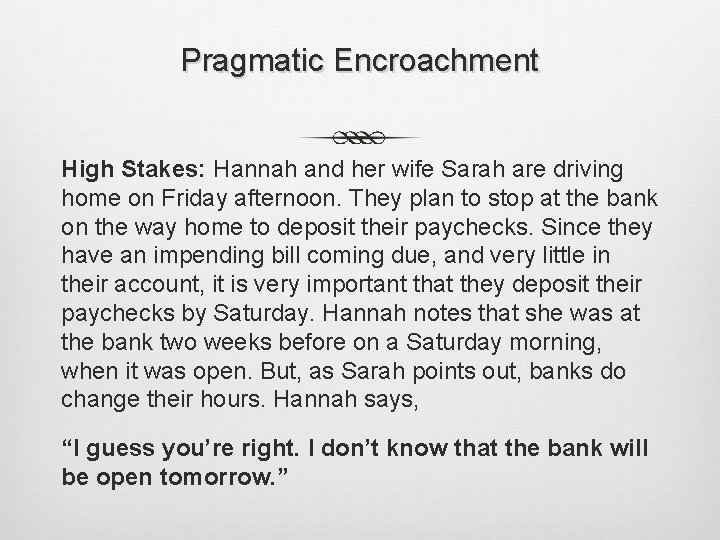 Pragmatic Encroachment High Stakes: Hannah and her wife Sarah are driving home on Friday