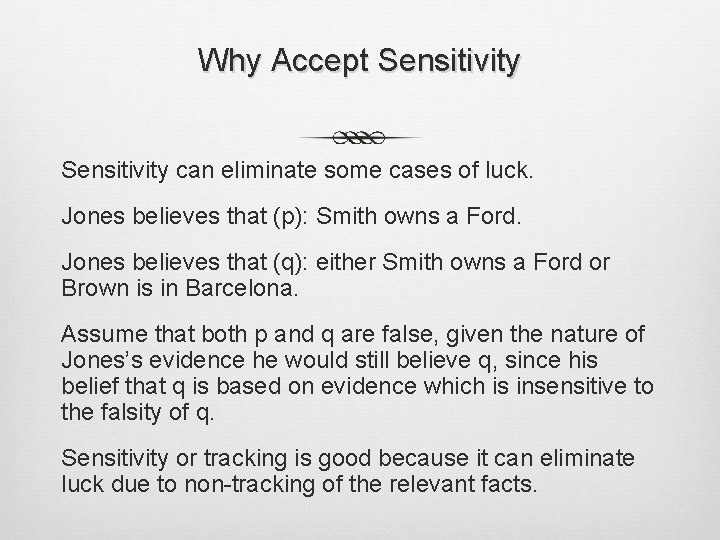 Why Accept Sensitivity can eliminate some cases of luck. Jones believes that (p): Smith