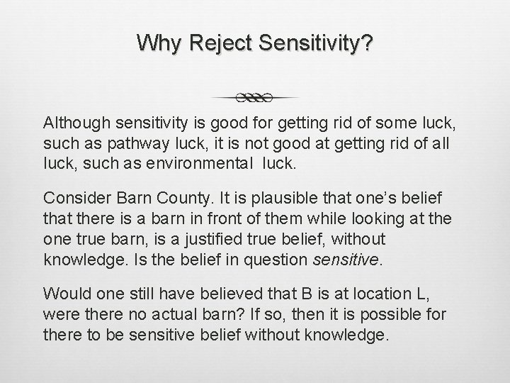 Why Reject Sensitivity? Although sensitivity is good for getting rid of some luck, such