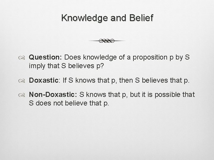 Knowledge and Belief Question: Does knowledge of a proposition p by S imply that