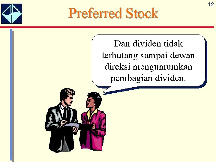 Preferred Stock Dan dividen tidak terhutang sampai dewan direksi mengumumkan pembagian dividen. 12 