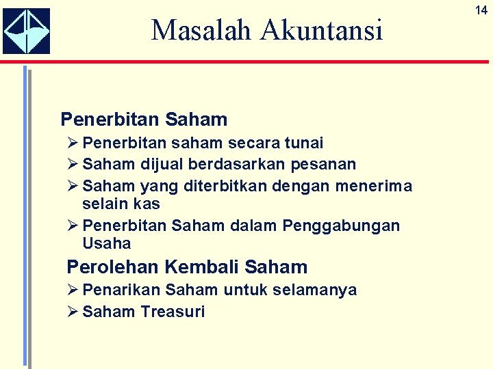 Masalah Akuntansi Penerbitan Saham Ø Penerbitan saham secara tunai Ø Saham dijual berdasarkan pesanan