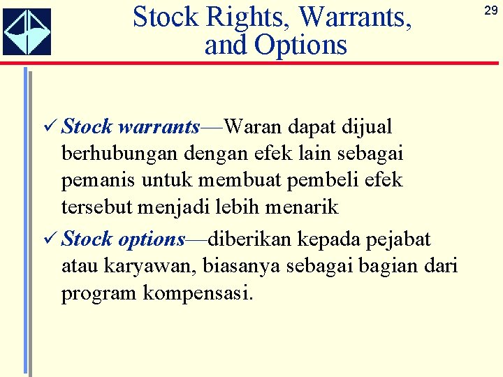 Stock Rights, Warrants, and Options ü Stock warrants—Waran dapat dijual berhubungan dengan efek lain