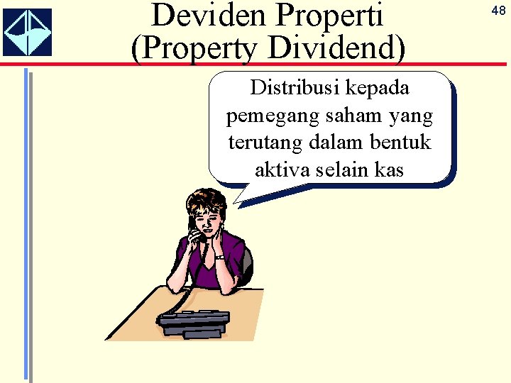 Deviden Properti (Property Dividend) Distribusi kepada pemegang saham yang terutang dalam bentuk aktiva selain