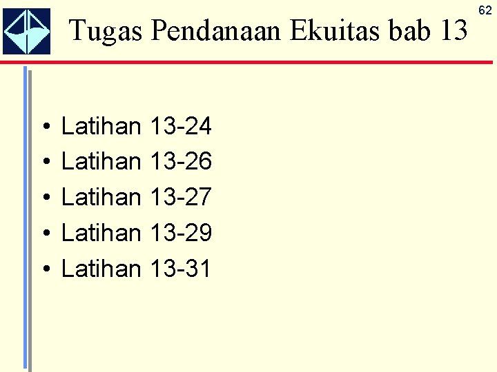 Tugas Pendanaan Ekuitas bab 13 • • • Latihan 13 -24 Latihan 13 -26