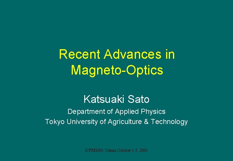 Recent Advances in Magneto-Optics Katsuaki Sato Department of Applied Physics Tokyo University of Agriculture