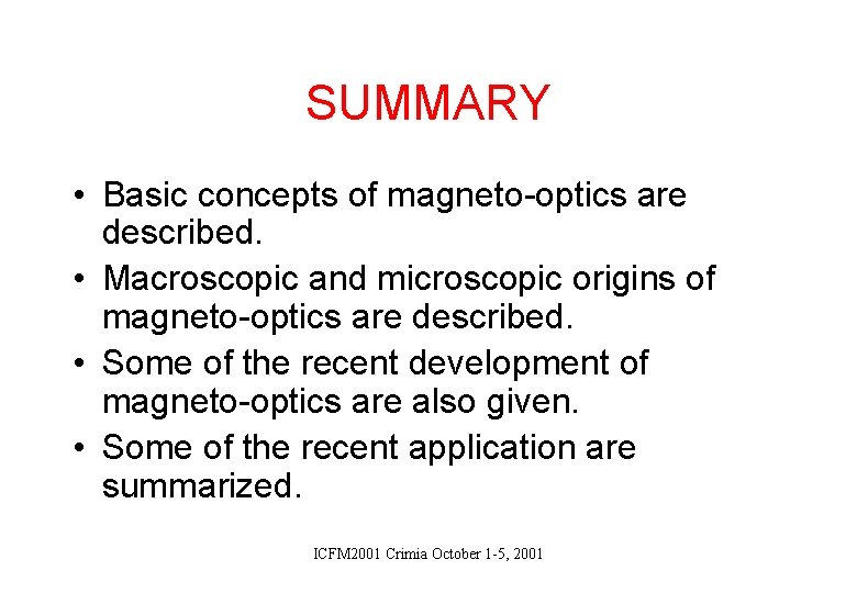 SUMMARY • Basic concepts of magneto-optics are described. • Macroscopic and microscopic origins of