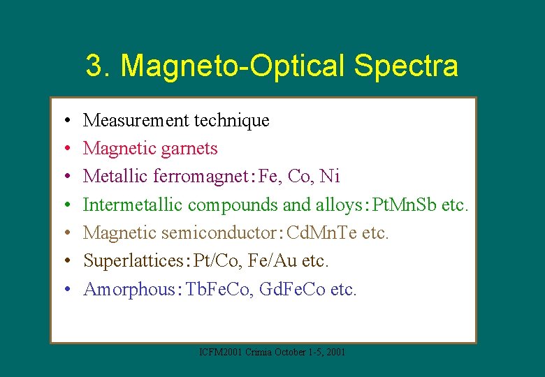 3. Magneto-Optical Spectra • • Measurement technique Magnetic garnets Metallic ferromagnet：Fe, Co, Ni Intermetallic