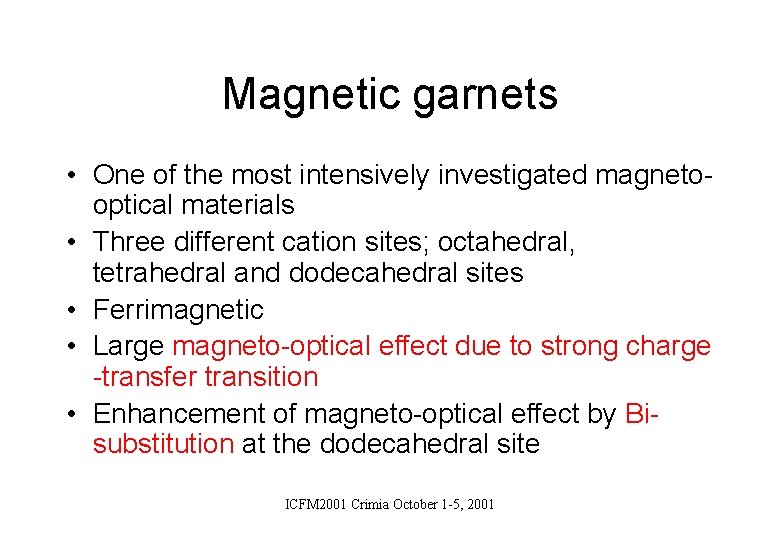 Magnetic garnets • One of the most intensively investigated magnetooptical materials • Three different