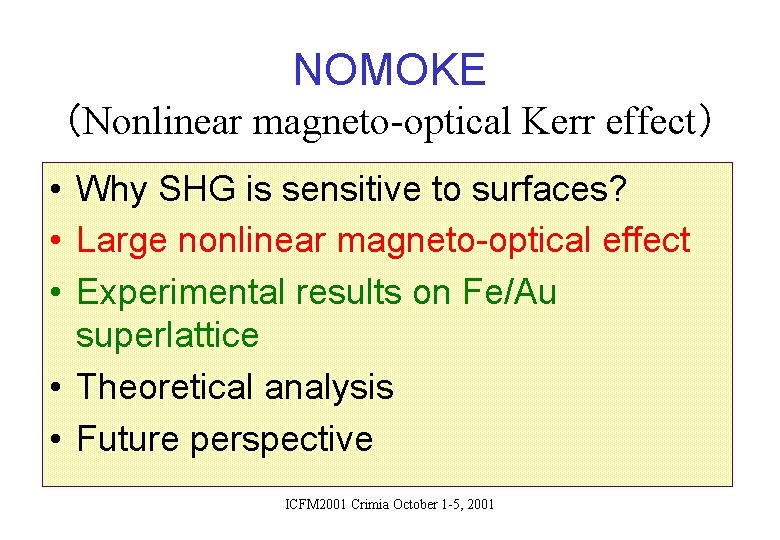 NOMOKE （Nonlinear magneto-optical Kerr effect） • Why SHG is sensitive to surfaces? • Large