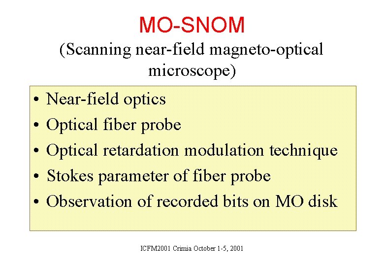 MO-SNOM (Scanning near-field magneto-optical microscope) • • • Near-field optics Optical fiber probe Optical