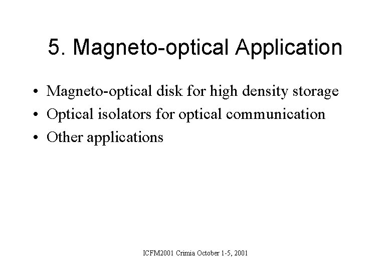 5. Magneto-optical Application • Magneto-optical disk for high density storage • Optical isolators for