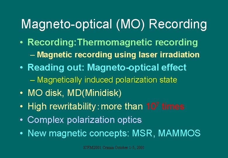Magneto-optical (MO) Recording • Recording: Thermomagnetic recording – Magnetic recording using laser irradiation •