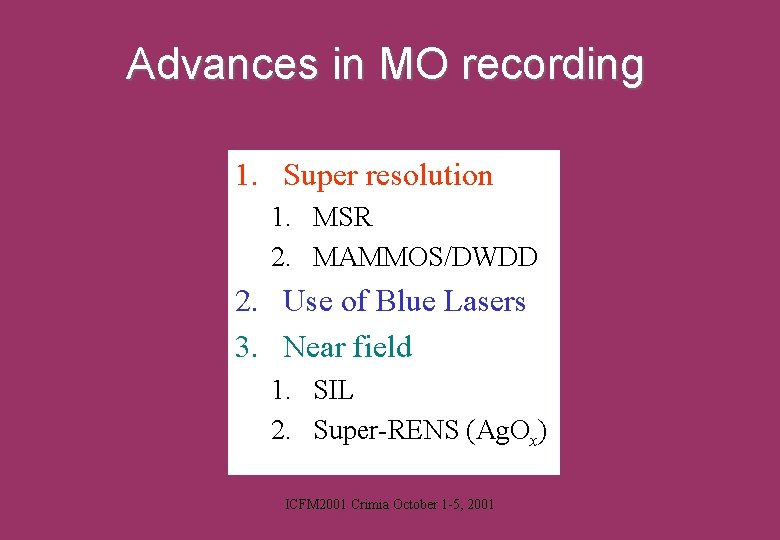 Advances in MO recording 1. Super resolution 1. MSR 2. MAMMOS/DWDD 2. Use of