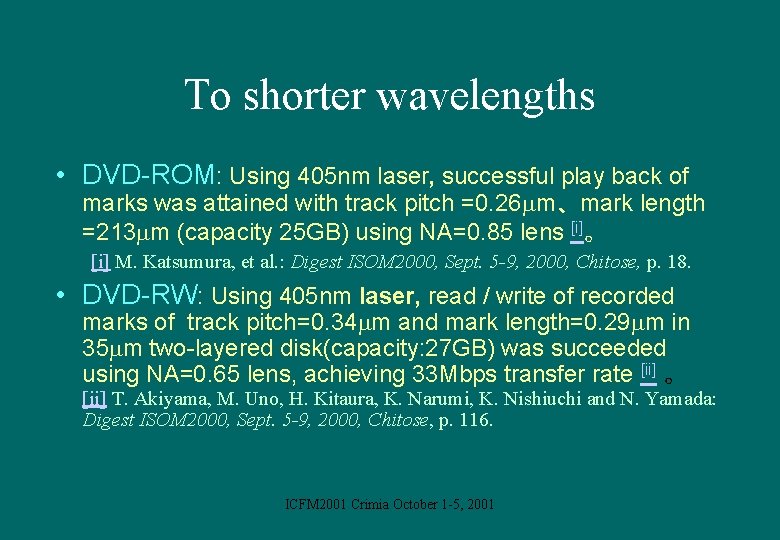 To shorter wavelengths • DVD-ROM: Using 405 nm laser, successful play back of marks