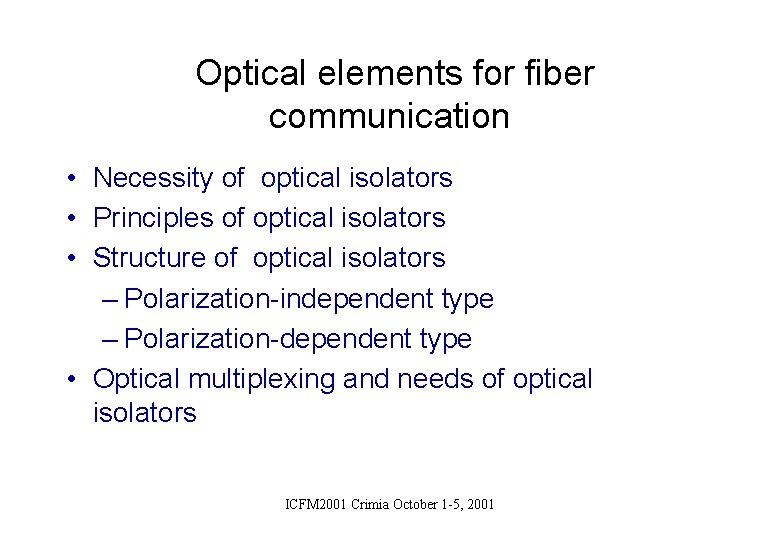 Optical elements for fiber communication • Necessity of optical isolators • Principles of optical