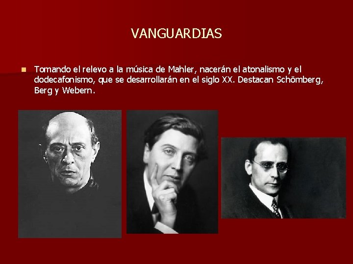 VANGUARDIAS n Tomando el relevo a la música de Mahler, nacerán el atonalismo y VANGUARDIAS n Tomando el relevo a la música de Mahler, nacerán el atonalismo y