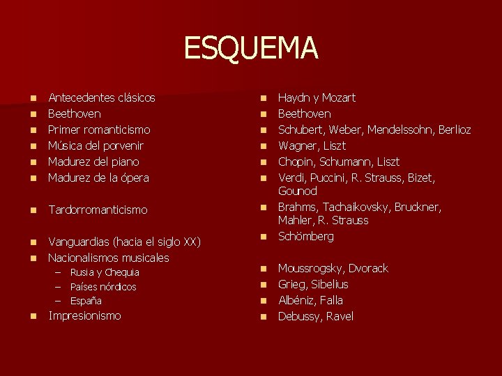 ESQUEMA n n Antecedentes clásicos Beethoven Primer romanticismo Música del porvenir Madurez del piano ESQUEMA n n Antecedentes clásicos Beethoven Primer romanticismo Música del porvenir Madurez del piano
