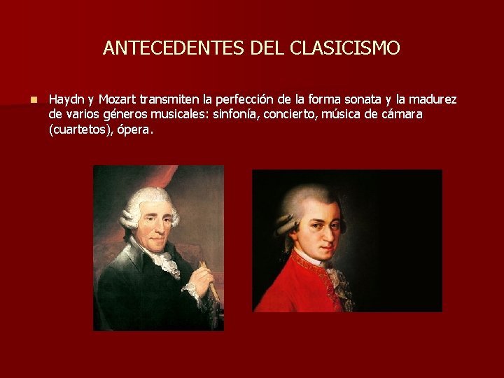 ANTECEDENTES DEL CLASICISMO n Haydn y Mozart transmiten la perfección de la forma sonata ANTECEDENTES DEL CLASICISMO n Haydn y Mozart transmiten la perfección de la forma sonata