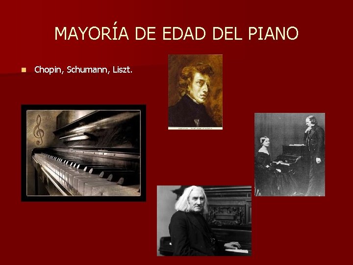 MAYORÍA DE EDAD DEL PIANO n Chopin, Schumann, Liszt. MAYORÍA DE EDAD DEL PIANO n Chopin, Schumann, Liszt.