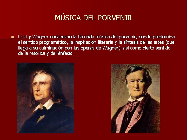 MÚSICA DEL PORVENIR n Liszt y Wagner encabezan la llamada música del porvenir, donde MÚSICA DEL PORVENIR n Liszt y Wagner encabezan la llamada música del porvenir, donde
