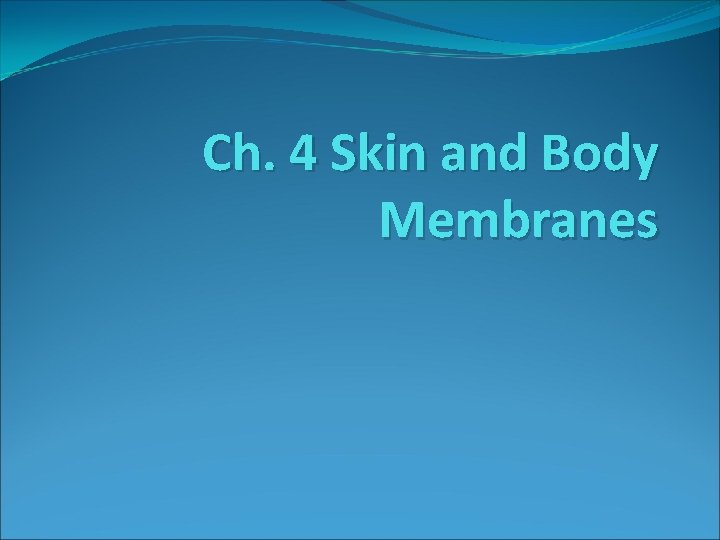 Ch. 4 Skin and Body Membranes 