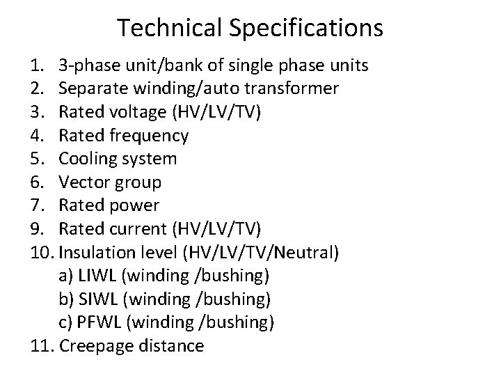 Technical Specifications 1. 3 -phase unit/bank of single phase units 2. Separate winding/auto transformer