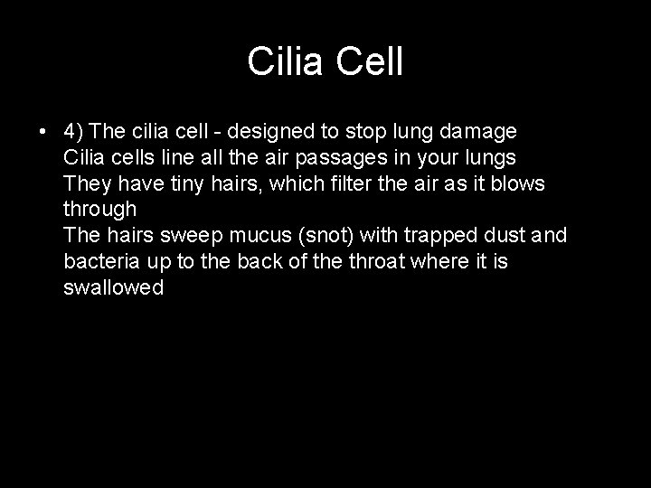 Cilia Cell • 4) The cilia cell - designed to stop lung damage Cilia