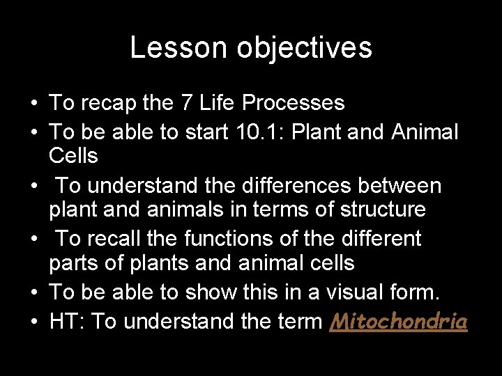 Lesson objectives • To recap the 7 Life Processes • To be able to