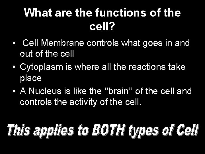 What are the functions of the cell? • Cell Membrane controls what goes in