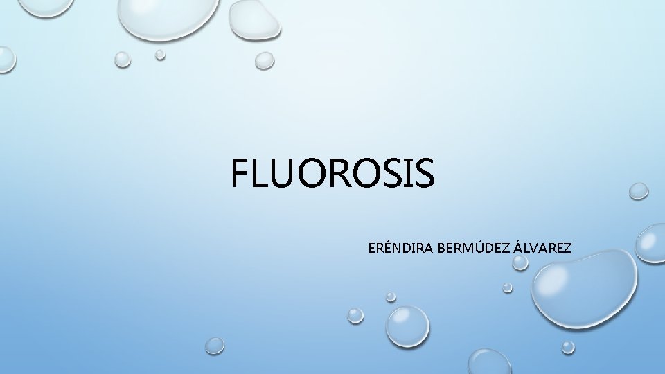 FLUOROSIS ERÉNDIRA BERMÚDEZ ÁLVAREZ 