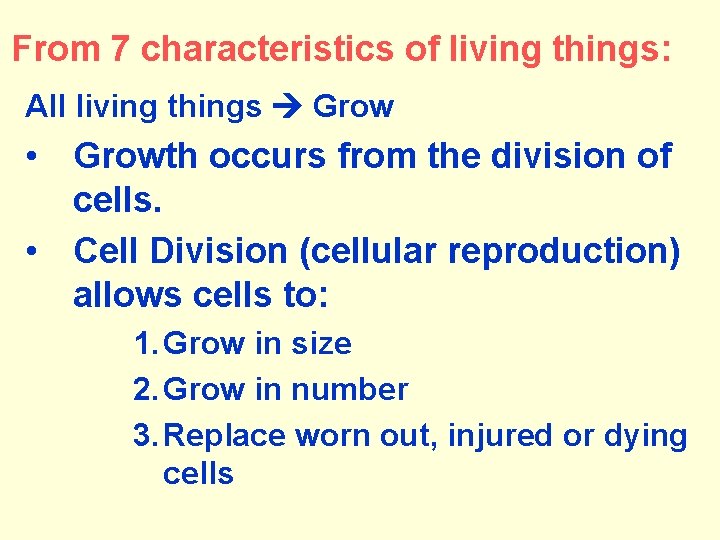 From 7 characteristics of living things: All living things Grow • Growth occurs from