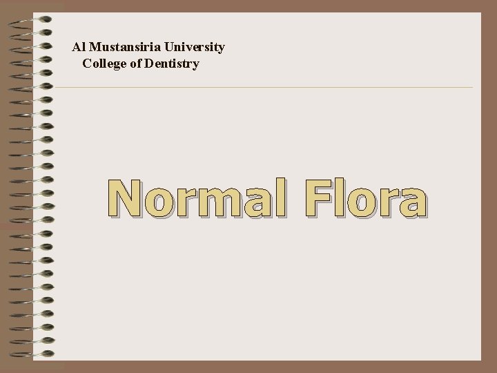 Al Mustansiria University College of Dentistry Normal Flora 